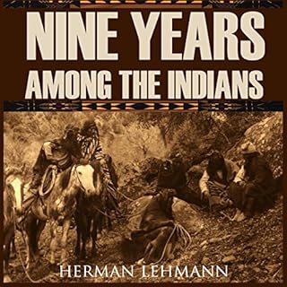 Nine Years Among the Indians (Expanded, Annotated) Audiobook By Herman Lehmann cover art