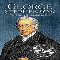 George Stephenson: A Life from Beginning to End cover art