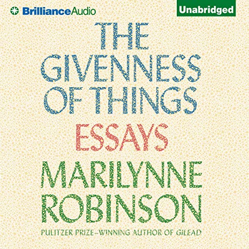 The Givenness of Things Audiobook By Marilynne Robinson cover art