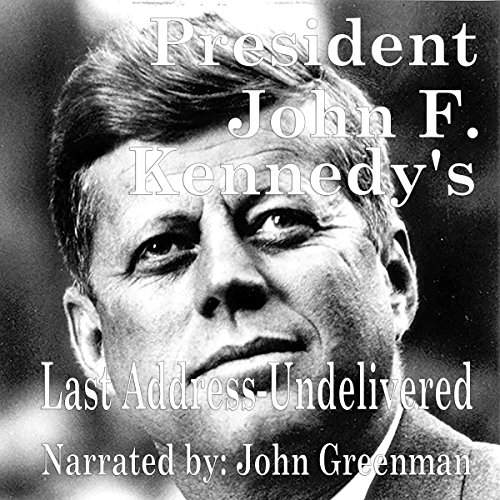 President John F. Kennedy's Last Address - Undelivered cover art