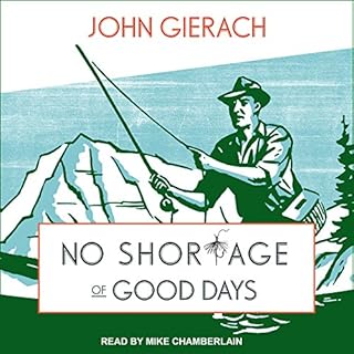 No Shortage of Good Days Audiolibro Por John Gierach arte de portada