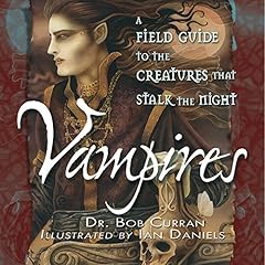 Vampires: A Field Guide to the Creatures That Stalk the Night cover art