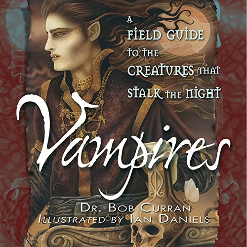 Vampires: A Field Guide to the Creatures That Stalk the Night cover art