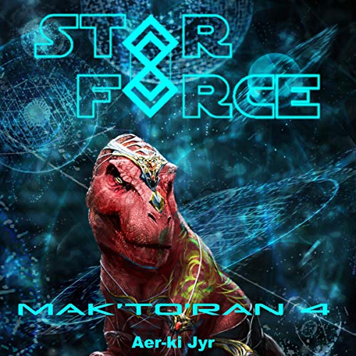 Star Force: Mak'to'ran (4) Audiobook By Aer-ki Jyr cover art