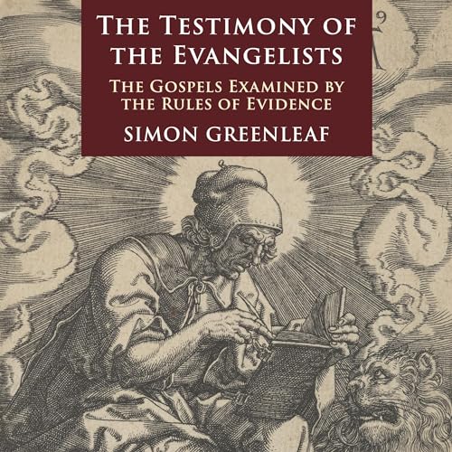 The Testimony of the Evangelists Audiobook By Simon Greenleaf cover art