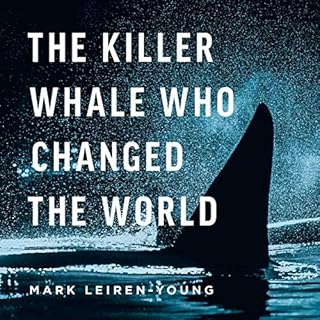 The Killer Whale Who Changed the World Audiobook By Mark Leiren-Young cover art