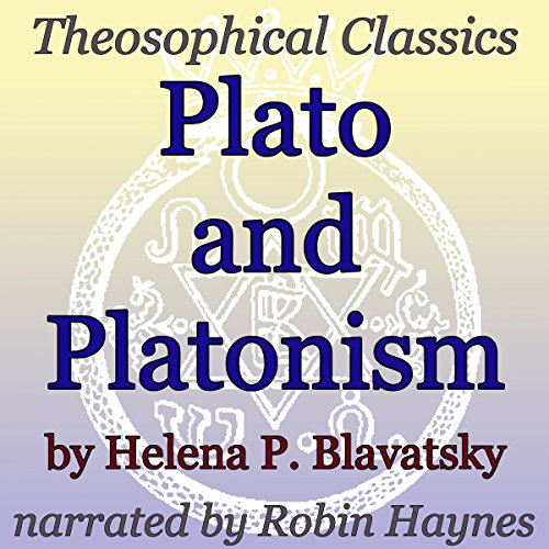 Plato and Platonism: Theosophical Classics Audiobook By Helena P. Blavatsky cover art