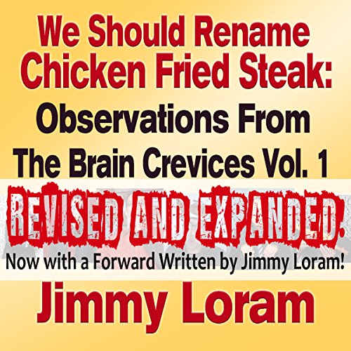 We Should Rename Chicken Fried Steak (Expanded) Audiobook By Jimmy Loram cover art