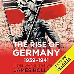 The Rise of Germany, 1939-1941 Audiolibro Por James Holland arte de portada