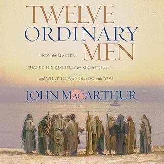 Twelve Ordinary Men Audiobook By John MacArthur cover art