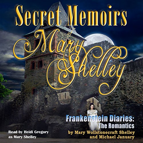 Secret Memoirs of Mary Shelley Audiobook By Michael January, Mary Wollstonecraft Shelley cover art