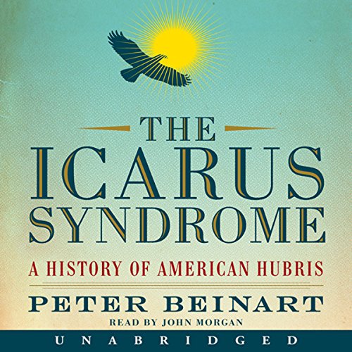 The Icarus Syndrome Audiobook By Peter Beinart cover art