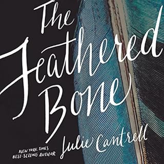 The Feathered Bone Audiolibro Por Julie Cantrell arte de portada