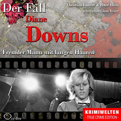 Fremder Mann mit langen Haaren - Der Fall Diane Downs Audiolibro Por Christian Lunzer, Peter Hiess arte de portada