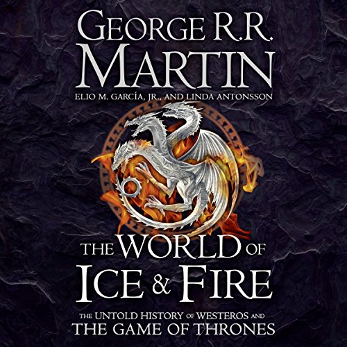 The World of Ice and Fire: The Untold History of Westeros and the Game of Thrones Audiolivro Por Linda Antonsson, George R.R.