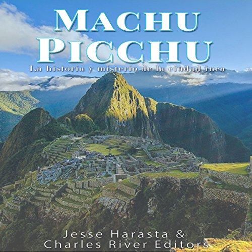 Page de couverture de Machu Picchu: La historia y misterio de la ciudad inca [Machu Picchu: The History and Mystery of the In