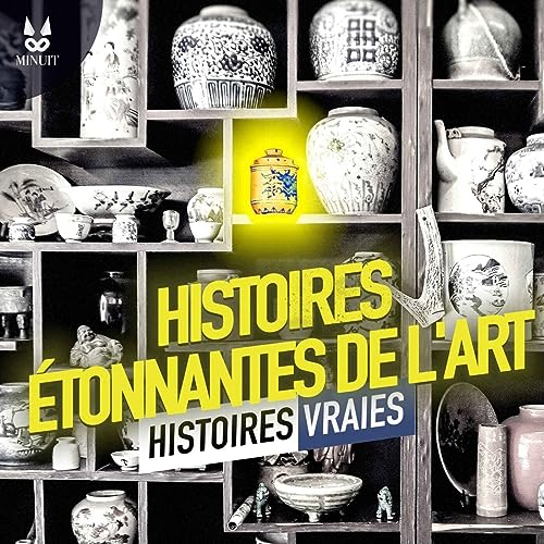 Page de couverture de Histoires Étonnantes de l'Art - Histoires Vraies