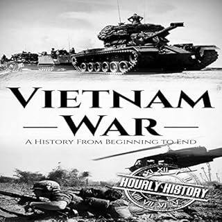 Vietnam War: A History from Beginning to End Audiolibro Por Hourly History arte de portada