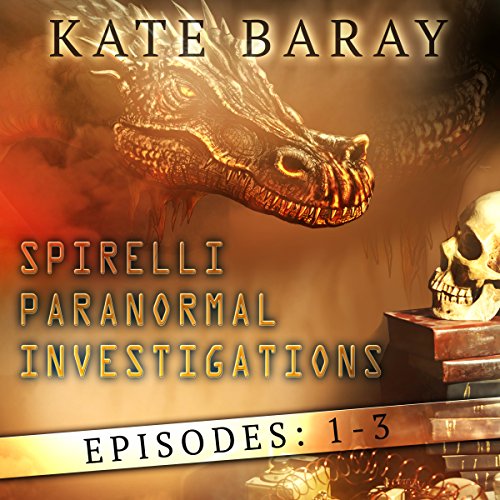 Spirelli Paranormal Investigations: Episodes: 1-3 Audiobook By Kate Baray cover art