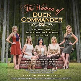 The Women of Duck Commander Audiolibro Por Kay Robertson, Korie Robertson, Missy Robertson, Jessica Robertson, Lisa Robertson