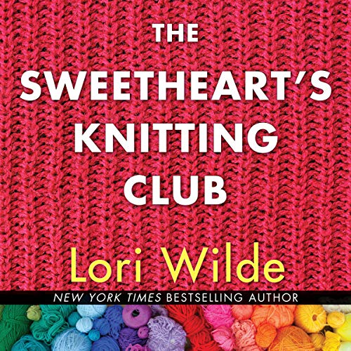 The Sweethearts' Knitting Club Audiobook By Lori Wilde cover art