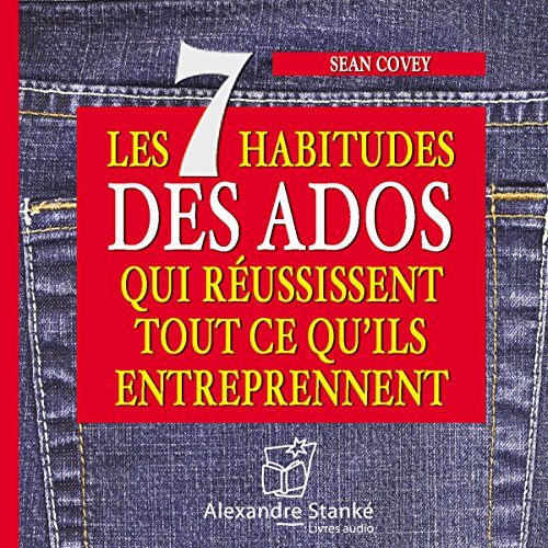 Les 7 habitudes des ados qui réussissent tout ce qu'ils entreprennent Audiolivro Por Sean Covey capa