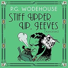 Stiff Upper Lip, Jeeves (Dramatised) Audiolibro Por P. G. Wodehouse arte de portada