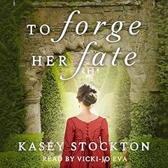 To Forge Her Fate Audiobook By Kasey Stockton cover art