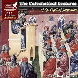 The Catechetical Lectures of St. Cyril of Jerusalem Audiobook By St. Cyril of Jerusalem cover art