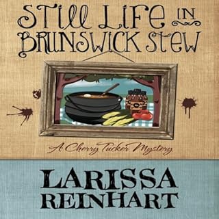 Still Life in Brunswick Stew Audiobook By Larissa Reinhart cover art