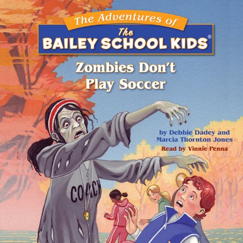 Bailey School Kids: Zombies Don't Play Soccer Audiobook By Marsha Thornton Jones, Debra S. Dadey cover art