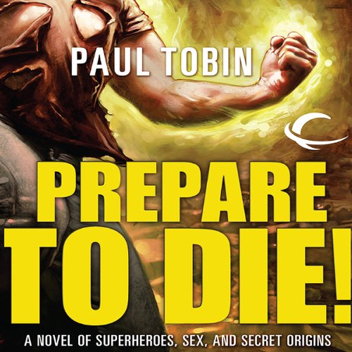 Prepare to Die! Audiobook By Paul Tobin cover art