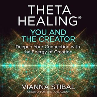 ThetaHealing®: You and the Creator Audiobook By Vianna Stibal cover art