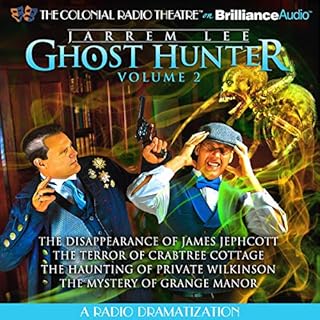 Jarrem Lee - Ghost Hunter - The Disappearance of James Jephcott, The Terror of Crabtree Cottage, The Haunting of Private Wilk