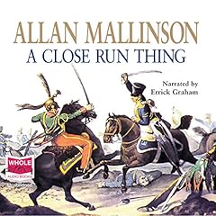 A Close Run Thing Audiobook By Allan Mallinson cover art