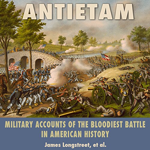 Antietam: Military Accounts of the Bloodiest Battle in American History Audiobook By James Longstreet, Charles Carleton Coffi