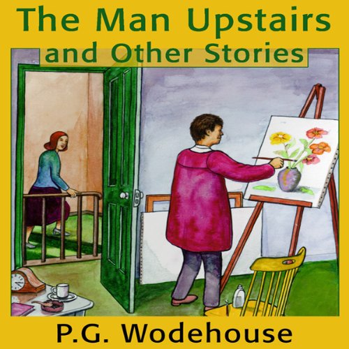 The Man Upstairs and Other Stories Audiolibro Por P. G. Wodehouse arte de portada