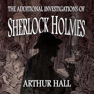 The Additional Investigations of Sherlock Holmes Audiolibro Por Arthur Hall arte de portada