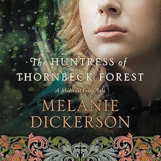 The Huntress of Thornbeck Forest Audiobook By Melanie Dickerson cover art