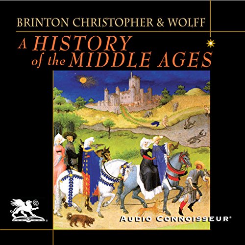 A History of the Middle Ages Audiobook By Crane Brinton, John Christopher, Robert Wolff cover art