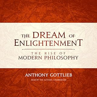 The Dream of Enlightenment Audiobook By Anthony Gottlieb cover art