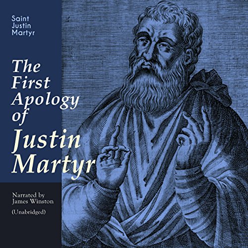 The First Apology of Justin Martyr Audiobook By Justin Martyr cover art