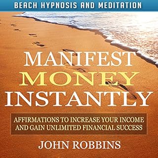 Manifest Money Instantly Audiobook By John Robbins cover art