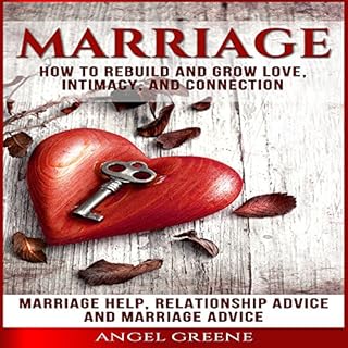 Marriage: How to Rebuild and Grow Love, Intimacy, and Connection Audiobook By Angel Greene cover art