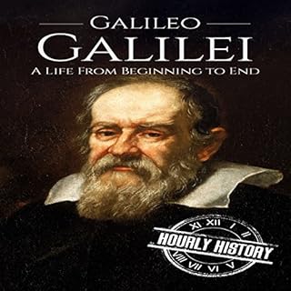 Galileo Galilei: A Life from Beginning to End Audiobook By Hourly History cover art