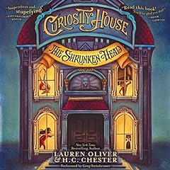 Curiosity House: The Shrunken Head Audiobook By Lauren Oliver, H. C. Chester cover art