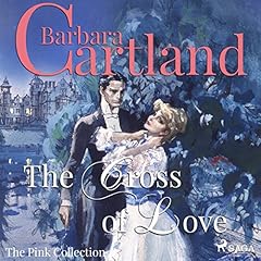 The Cross of Love Audiolibro Por Barbara Cartland arte de portada