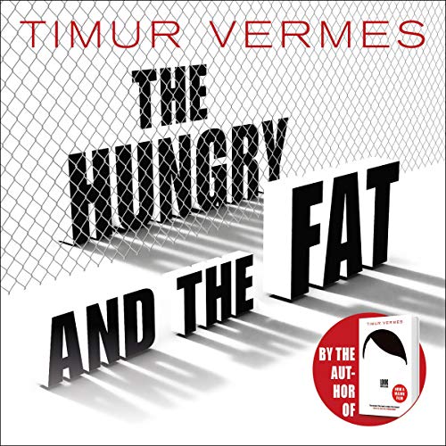 The Hungry and the Fat Audiolibro Por Timur Vermes, Jamie Bulloch arte de portada