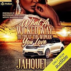 What a Wicked Way to Treat the Woman You Love Audiobook By Jahquel J. cover art