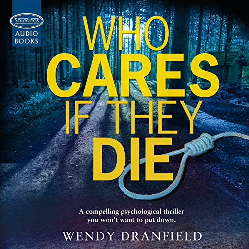 Who Cares If They Die Audiolibro Por Wendy Dranfield arte de portada